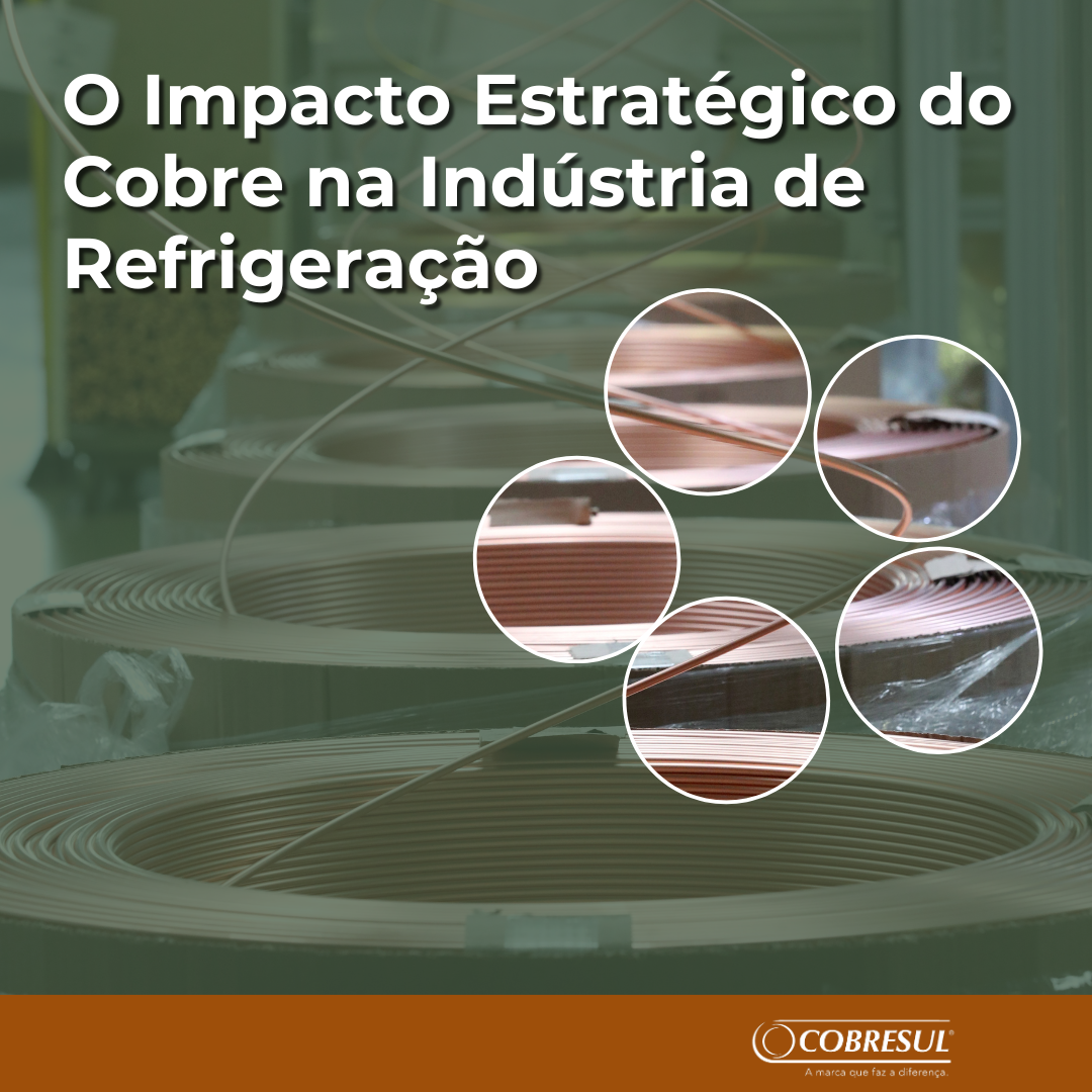 O Impacto Estratégico do Cobre na Indústria de Refrigeração